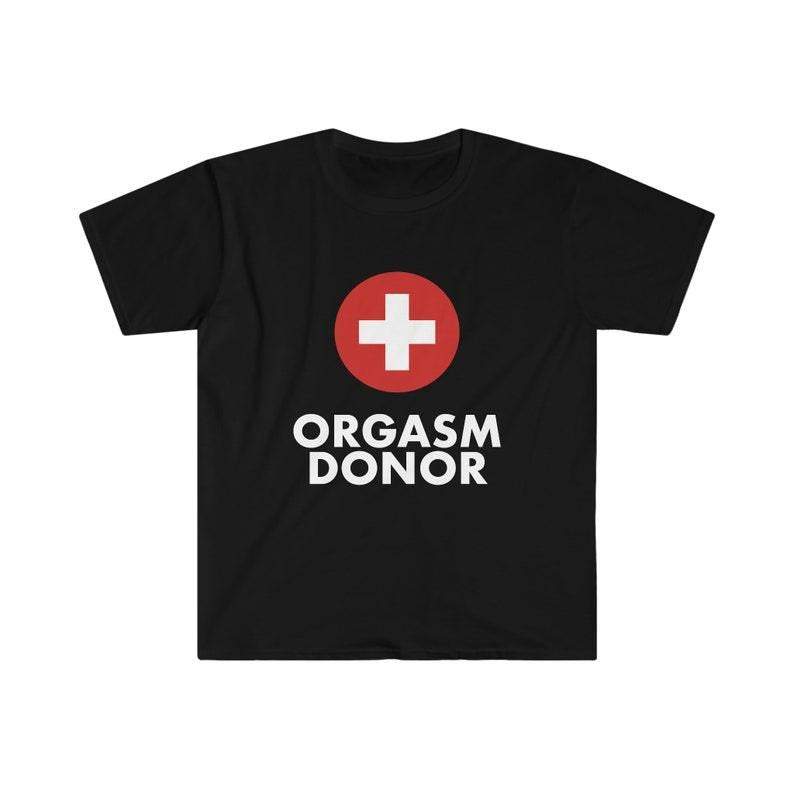 Funny Meme Shirt, Organ Donor Parody Tee, ORGASM DONOR Joke Gift Unisex T-Shirt Hoodie, Sweatshirt | ZylaModa.com