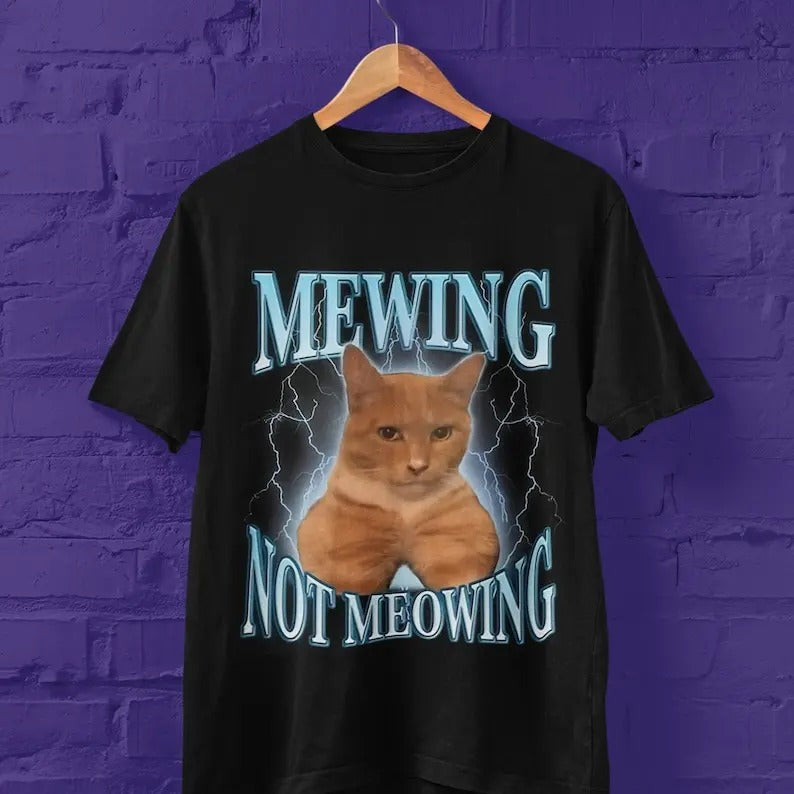 Funny Meme Shirt, mewing not meowing Tee, Gift Unisex T-Shirt Hoodie, Sweatshirt | ZylaModa.com