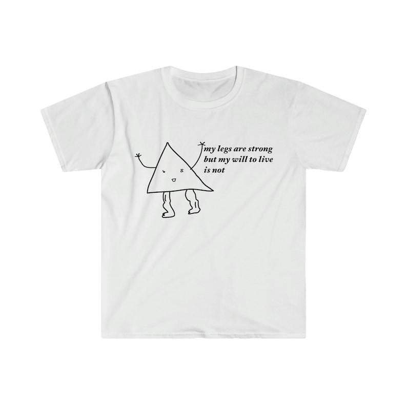 Funny Meme Shirt, my legs are strong but my will to live is not Tee, Gift Unisex T-Shirt Hoodie, Sweatshirt | ZylaModa.com