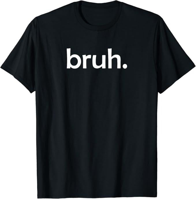 Funny Meme Shirts For Men, bruh, Funny Jokes Sarcastic Sayings T-Shirt Menswear Top Hoodie, Sweatshirt | ZylaModa.com