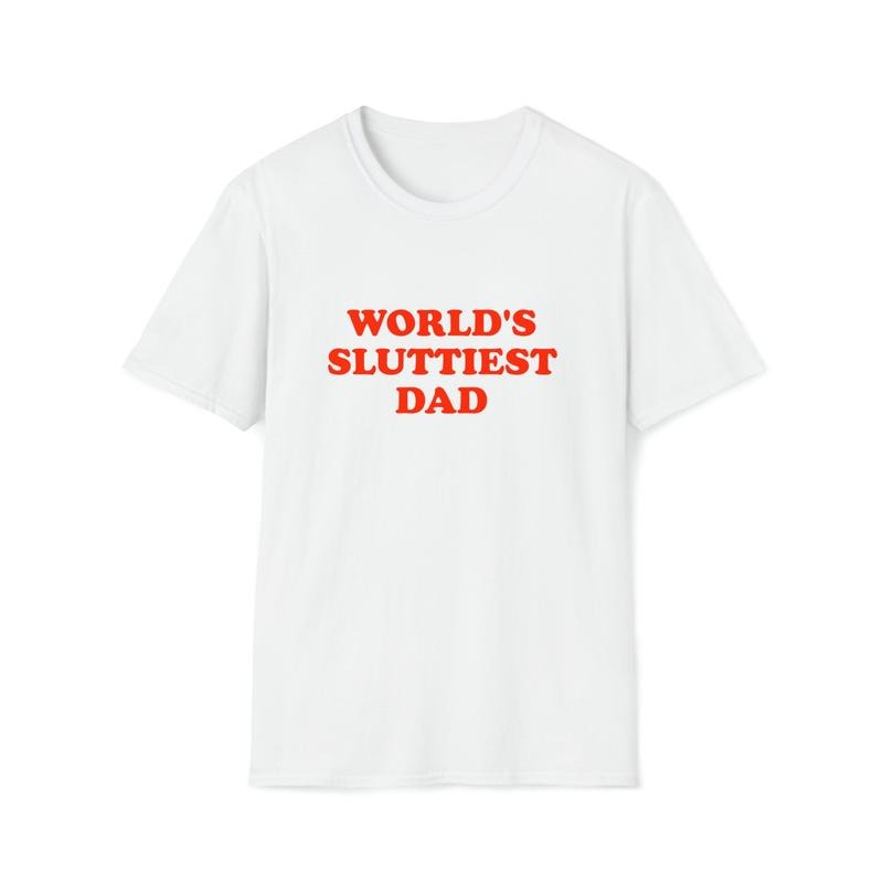 Funny Meme TShirt, WORLD'S SLUTTIEST DAD Joke  T-shirt, sweater and Hoodie Sweatshirt | ZylaModa.com