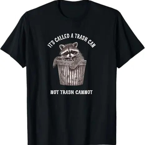 Funny Raccoon Shirt, It's Called Trash Can Not Trash Cannot Funny Raccoon T-Shirt For Men