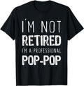 Funny Retirement Shirts, I'm Not Retired Professional Pop-Pop Retirement Funny PopPop T-Shirt Menswear Top Casual Cotton...