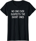 Funny Sarcastic Shirts For Women, No One Ever Suspects The Short Ones, Funny, Jokes, Sarcastic T-Shirt Womenswear Casual...