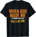 Funny Shirt, When God Made Me He Said This Will Be Fun, Funny Quote T-Shirt - Top Menswear Hoodie, Sweatshirt | ZylaModa.com