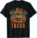 Funny Taco Shirts, Gifts or Mexican Food Lovers, Will Weld for Tacos Welder Gift Funny Welding Costume Weld T-Shirt...