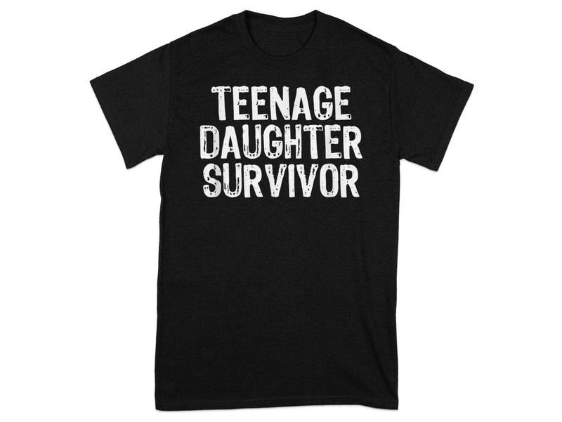 Funny Teenage Daughter Survivor T-Shirt, Parent Humor Shirt, Graphic Tee, Sarcastic Family Clothing Menswear Top Hoodie,...