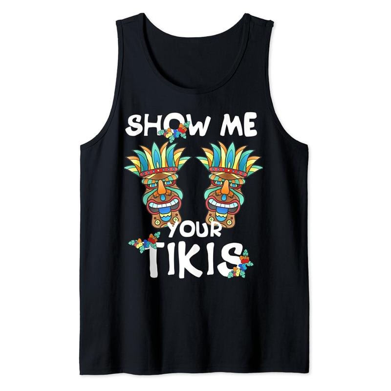 Funny Vacation Tank Top, Show me Your Tikis Funny Hawaiian Aloha Hawaii Luau Tank Top Casual Cotton Fabric T-Shirts,...