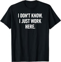 Funny Work Shirts, I Don't Know I Just Work Here, Funny, Jokes, Sarcastic T-Shirt Menswear Casual Cotton Hoodie, Sweatshirt