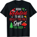 Funny Xmas Men Women Family T-Shirt, Being Related To Me - Funny Christmas Family Xmas T-Shirt