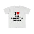 Funny Y2k Meme Tshirt I Love Heart Hot Psychotic Women Sassy Joke Tee Gift Shirt  T-shirt, sweater and Hoodie Sweatshirt