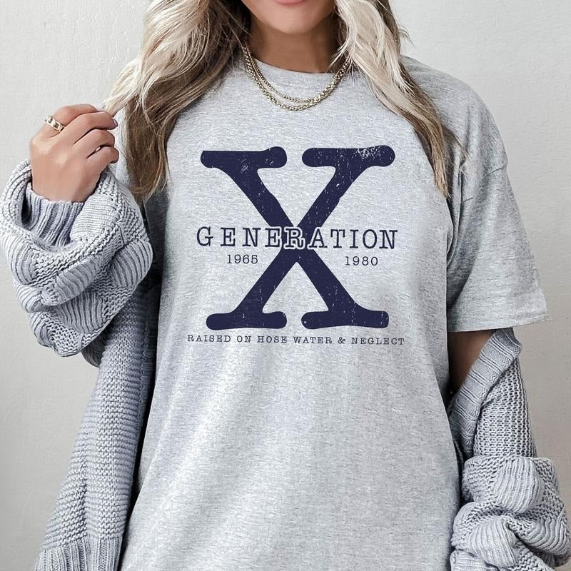 Generation X Shirt, Funny Gen X T-shirt, Generation X Raised On Hose Water And Neglect Sweatshirt, Funny Sarcastic Gift...