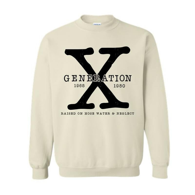 Generation X Sweatshirt, Raised On Hose Water and Neglect Hoodie, Funny tee, trending shirt | ZylaModa.com