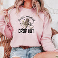 Gentle Parenting Drop Out Sweatshirt, Relatable Sweatshirt, Funny Sweater, Funny Gift Idea , Relatable T-shirt Print,...
