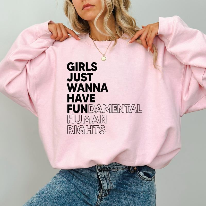 Girls Just Wanna Have Fundamental Human Rights Sweatshirt, Feminist Tops for Women, Women's Rights Sweaters, Girl's Power...