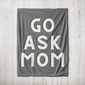 Go Ask Mom Velveteen Plush Blanket, Fathers Day Gift, Dad Throw Blanket, Funny Gift for Dad T-Shirts, Hoodie, Sweatshirt