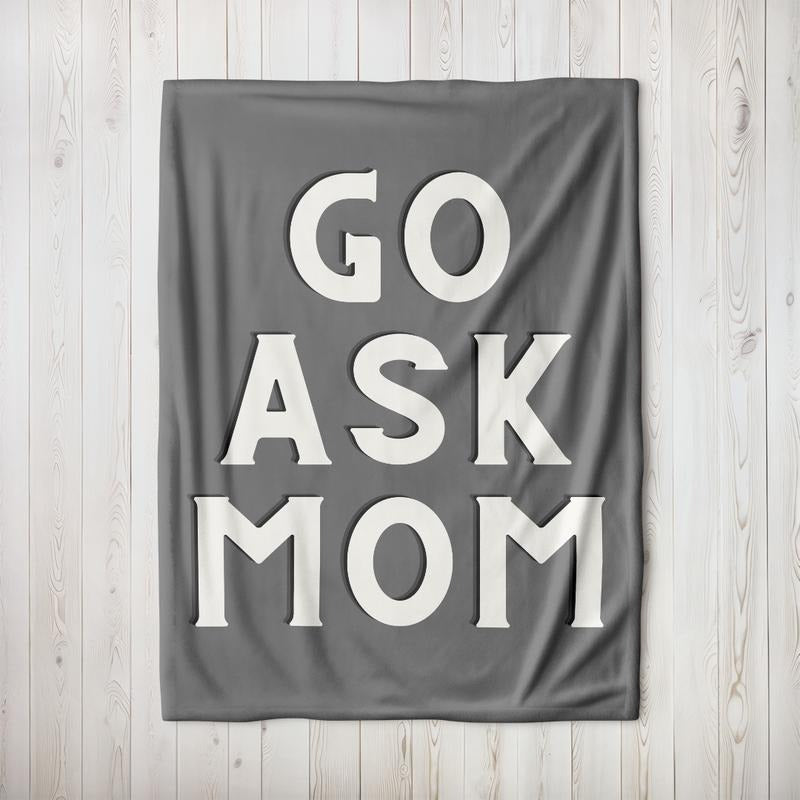 Go Ask Mom Velveteen Plush Blanket, Fathers Day Gift, Dad Throw Blanket, Funny Gift for Dad T-Shirts, Hoodie, Sweatshirt