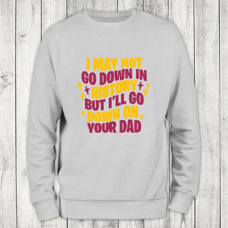 Go Down In History Sweatshirt Classic Womenswear T-Shirts, Hoodie | ZylaModa.com
