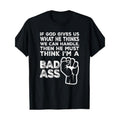 God Must for THINK I'm a Badass" Funny Cancer Hospital T-Shirt