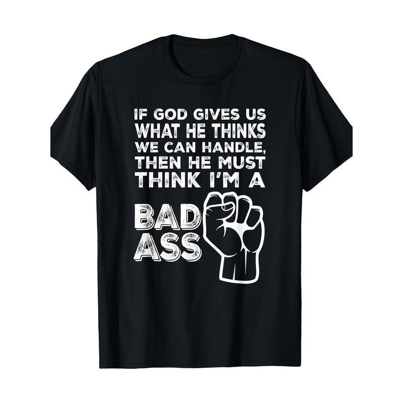 God Must for THINK I'm a Badass" Funny Cancer Hospital T-Shirt