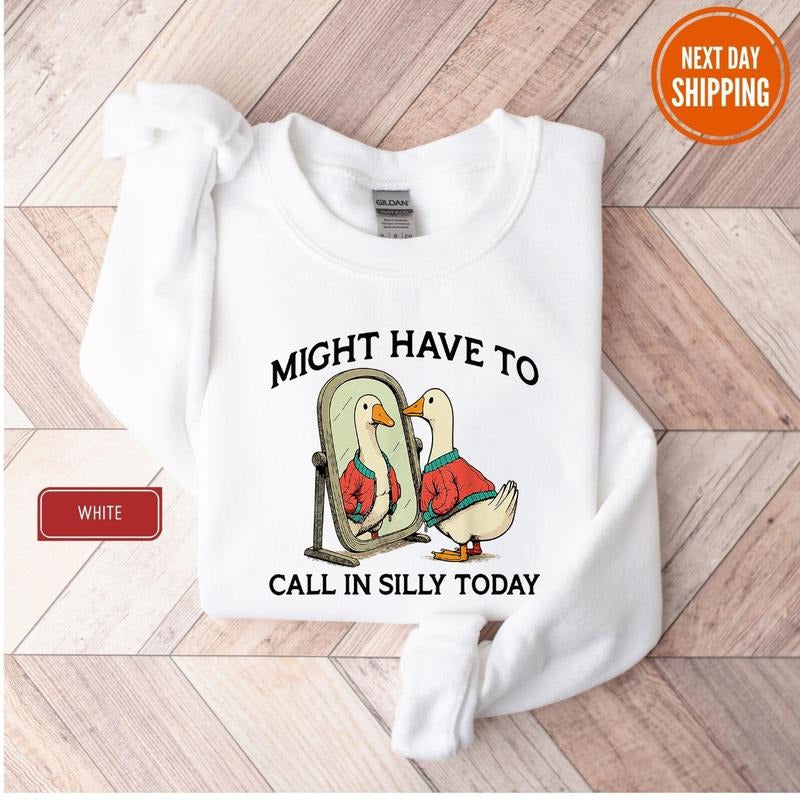 Goose Might Have To Call In Silly Today Sweatshirt Funny Silly Goose Meme T-Shirt, Funny Men's Women's Sweater, Trendy...