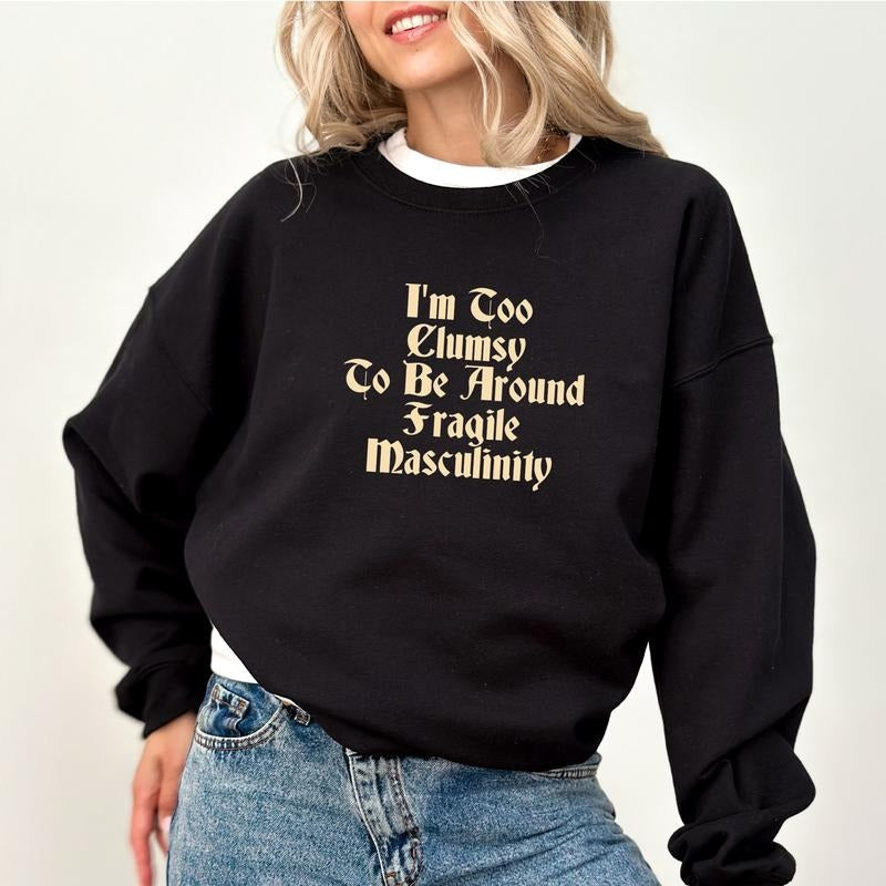 Gothic I'm Too Clumsy To Be Around Fragile Masculinity Sweatshirt, Retro Feminist Crewneck, Vintage Women Empowerment...