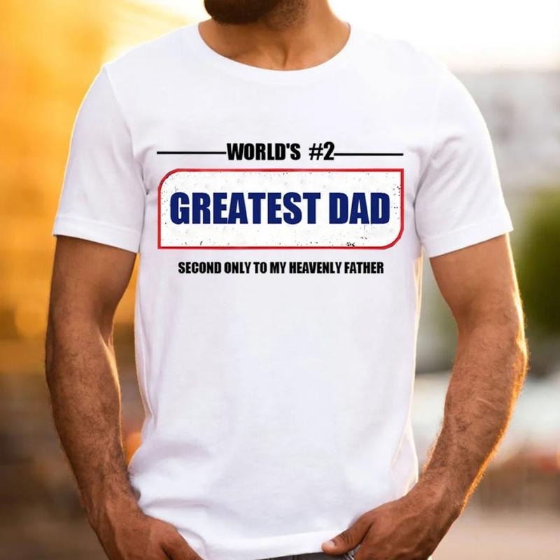 Greatest Dad Second Only To My Heavenly Father Christian T-Shirt TShirt Casual Style Crew Neck Short Sleeve T-Shirt Tops...