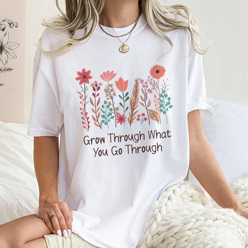 Grow Through What You Go Through Tee, Motivational Graphic Tee Women, Wildflower Inspirational Unhinged Shirts, Viral...