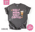Half Mom Half Coffee Gildan Shirt, Women's Tshirt, Cute Mama Tee, Gift for Her Hoodie, Sweatshirt | ZylaModa.com