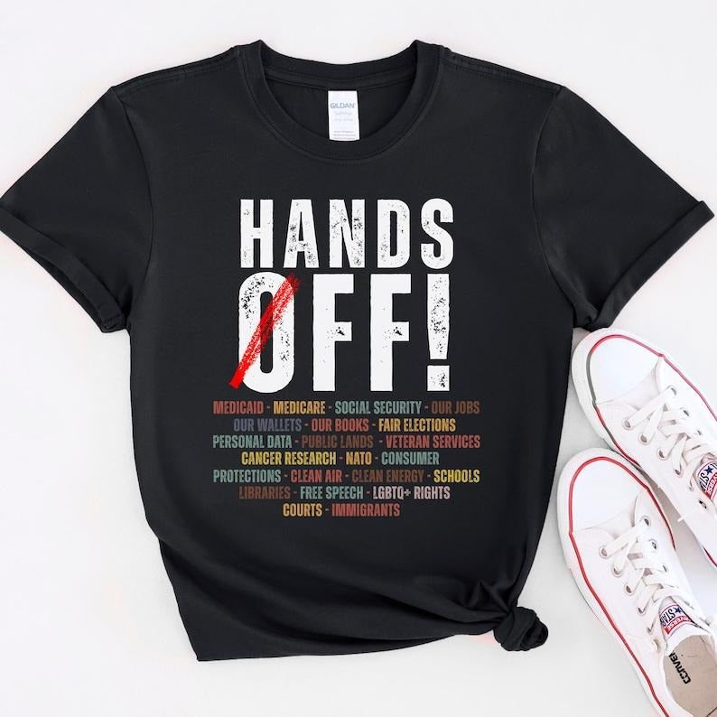 Hands Off Protest Shirt Political Activism Tee Save Public Lands Medicare Social Security Free Speech Environmental...