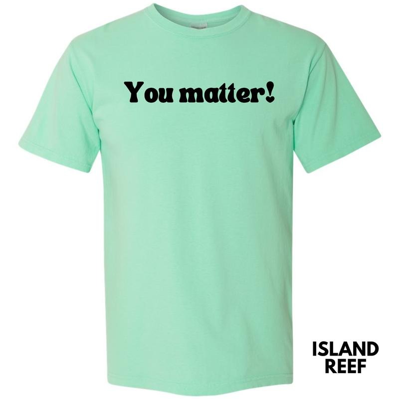 Handwritten You Matter Comfort Colors T-Shirt 'NLB' Hoodie, Sweatshirt | ZylaModa.com