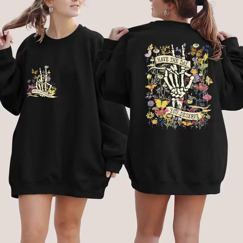 Have The Day You Deserve Hoodie and Sweater; T-shirt Sweatshirt | ZylaModa.com