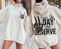 Have The Day You Deserve , Have The Day You Deserve , Have Day You Deserve, Sarcastic  T-shirt, sweater and Hoodie 2...