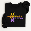 Having A Meltdown Funny Sweatshirt, Retro Y2K Graphic Pullover, Casual Streetwear Apparel, Mental Breakdown Meme...