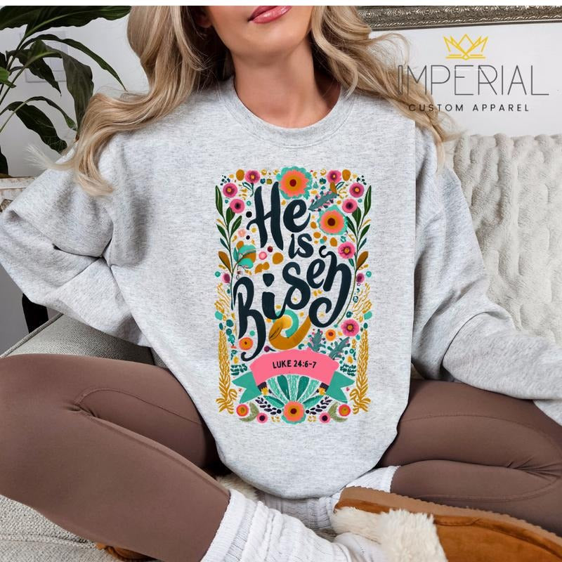 He Is Risen Floral Sweatshirt,  God Sweatshirt, Religious Gift Sweatshirt T-Shirts, Hoodie | ZylaModa.com