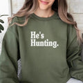 He's Hunting Shirt, Wife Hunting Season Shirt, He is Hunting Season Shirt, Hunting Season Girlfriend Shirt, Crewneck Tee...