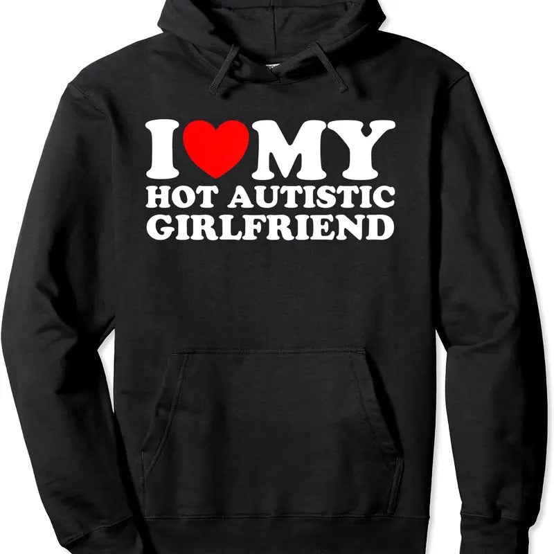 Heart Autistic Girlfriend I Love My Hot Autistic Girlfriend Hoodie | Unisex Hooded Sweatshirt T-Shirts | ZylaModa.com