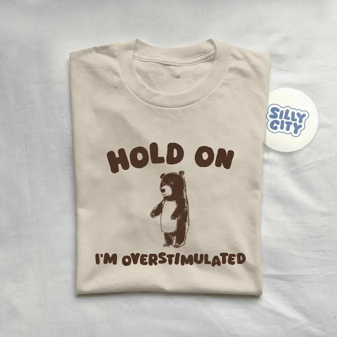 Hold On I'm Overstimulated - Unisex  sweater and hoodie T-Shirts, Sweatshirt | ZylaModa.com
