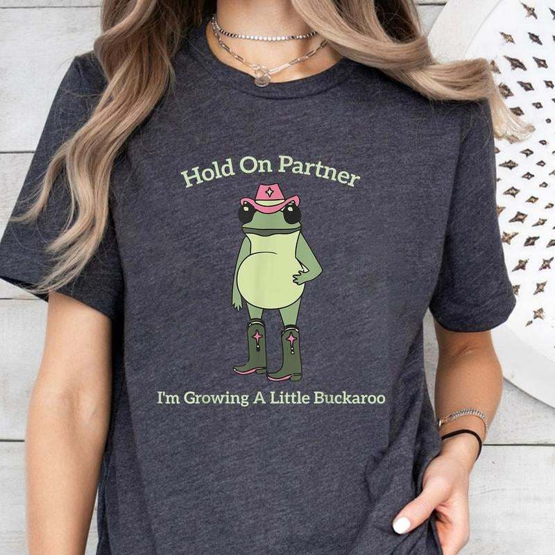 Hold On Partner I'm Growing A Little Buckaroo T-Shirt Sweatshirt Hoodie, Cute Animal T-Shirt, Funny Frog T-Shirt,...