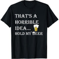 Horrible Idea Hold My Beer Drinking Funny Adult Humour July 4 T-Shirt made in usa Hoodie, Sweatshirt | ZylaModa.com