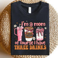 I Am A Mom Of Course I Have 3 Drinks Shirt, Funny Mom Shirt, Coffee Mom Shirt, Mothers Day Shirt, Happy Mothers Day, Pink...