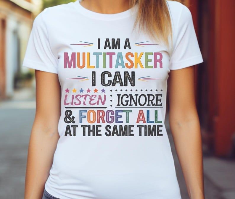I Am Multitasker I Can Listen Ignore & Forget All At The Same Time Tshirt, Retro T-Shirt, Oversized Trending Tee Hoodie,...