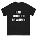 I Am Terrified Of Women - Funny Shirt - Ironic Shirt - Meme  T-shirt, sweater and Hoodie Sweatshirt | ZylaModa.com