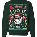 I Do It for the Hos Funny Santa Claus Ugly Christmas Sweater Crewneck Sweatshirt, Funny Christmas Sweatshirt T-Shirts, Hoodie