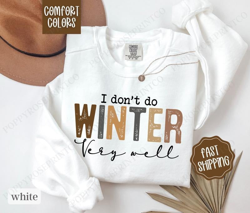 I Don't Do Winter Well Sweatshirt Comfort Colors, Freezing Season Crewneck,  Women's Winter Sweater T-Shirts, Hoodie