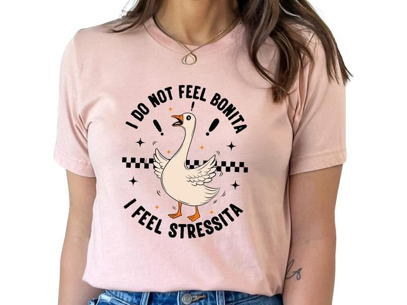 I Dont' Feel Bonita, I Feel Stressita T-Shirt Hoodie, Sweatshirt | ZylaModa.com