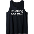 I Fucking See You | Funny Sarcastic Bartender Tank Top Made in USA T-Shirts, Hoodie, Sweatshirt | ZylaModa.com