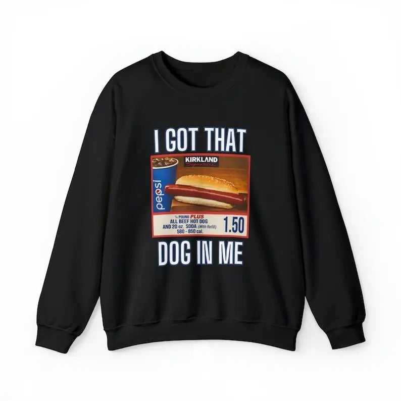 I Got That Dog In Me Sweatshirt, Costco Hot Dog Shirt, Costco Hot Dog and Soda Combo With Quote Shirt Hoodie | ZylaModa.com