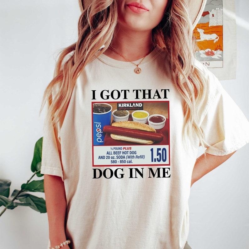 I Got That Dog In Me Tshirt, Hotdog Shirt, Meme Shirts, Funny T Shirts, Hot Dog Lover Gift, Trendy Shirts, Hot Dog...