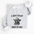 I Got That Dog In Me, Raccoon, Meme, Aesthetic, Funny Sweatshirt, Women's Crew Neck, Crewneck T-Shirts, Hoodie | ZylaModa.com